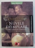 NUVELE EXEMPLARE de CERVANTES , SERIA &amp;amp,quot, OPERE NARATIVE COMPLETE &amp;amp,quot, VOL. 3 , 2009