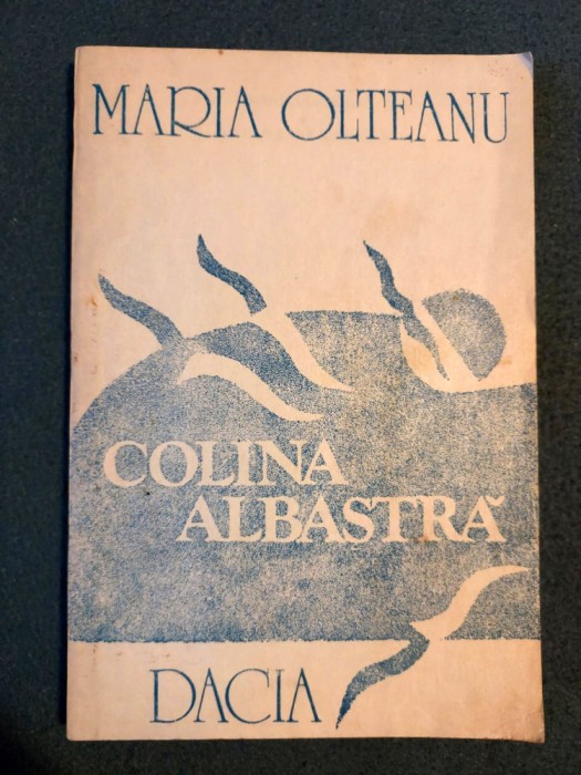 Colina albastra - Maria Olteanu, Editura Dacia 1989