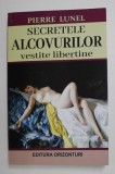 SECRETELE ALCOVURILOR , VESTITE LIBERTINE de PIERRE LUNEL , 2021