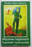 MISCAREA LEGIONARA , EXPRIMARI NECENZURATE de NICADOR ZELEA CODREANU