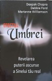 EFECTUL UMBREI. REVELAREA PUTERII ASCUNSE A SINELUI TAU REAL-DEEPAK CHOPRA, DEBBIE FORD, MARIANNE WILLIAMSO-248944