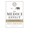 The Medici Effect: What Elephants and Epidemics Can Teach Us about Innovation: With a New Preface and Discussion Guide