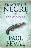 Banda Cadet (Vol. 8) - Paperback brosat - Paul F&eacute;val - Litera