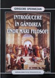 Introducere in gandirea unor mari filosofi &ndash; Grigore Spermezan - Filosofie