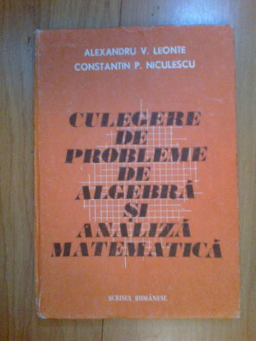 e4 Culegere de probleme de algebra si analiza matematica - Alexandru V. Leonte