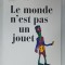 LE MONDE N &#039;EST PAS UN JOUET par PHILIPPE MEIRIEU , 2004