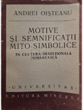 Andrei Oisteanu - Motive si semnificatii mito-simbolice in cultura traditionala romaneasca (editia 1989)