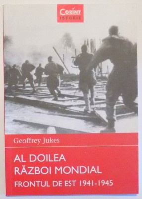 AL DOILEA RAZBOI MONDIAL FRONTUL DE EST 1941-1945 de GEOFFREY JUKES , VOL 7 , 2015 foto
