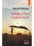 Cumpara ieftin Salinger si fata cu parul roscat/Andrei Mocuta