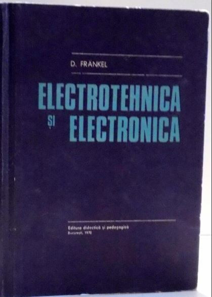 D. Frankel - Electrotehnica si Electronica