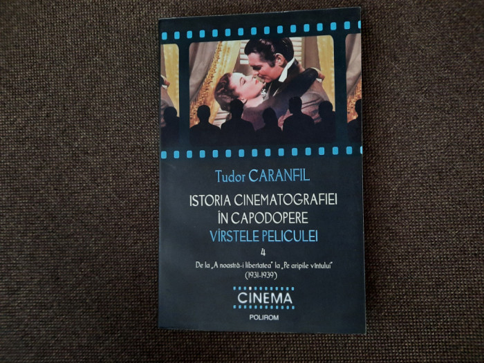 Tudor Caranfil - Istoria cinematografiei in capodopere Vol. 4 (Polirom, 2011)