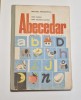 Abecedar - Editura Didactica si Pedagogica, 1990, 135 pagini, Coperti cartonate