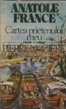 Anatole France - Cartea prietenului meu, editura Cartea Romaneasca 1989, literatura clasica, roman, carte veche