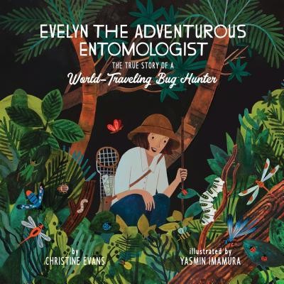 Evelyn the Adventurous Entomologist: The True Story of a World-Traveling Bug Hunter foto