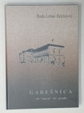 GARESNICA DE LA &#039; GARA &#039; LA ORAS de RUZA LENAC BRLEKOVIC , TEXT IN LIMBA CROATA , 2007