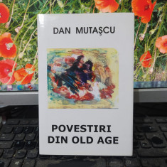 Dan Mutașcu, Povestiri din Old Age, București 2006, Fundația Evenimentul, 073