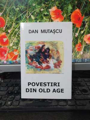 Dan Mutașcu, Povestiri din Old Age, București 2006, Fundația Evenimentul, 073 foto