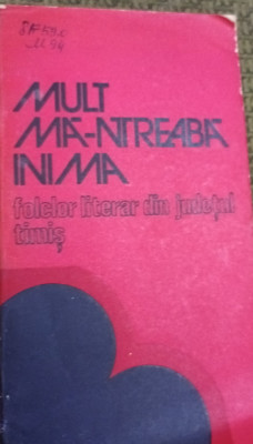 MULT MA-NTREABA INIMA FOLCLOR LITERAR DIN JUDETUL TIMIS foto