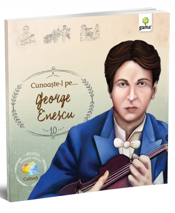 Cunoaste-L Pe...George Enescu, - Editura Gama