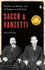 Sacco and Vanzetti: The Men, the Murders, and the Judgment of Mankind