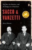 Sacco and Vanzetti: The Men, the Murders, and the Judgment of Mankind