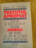 Trecutul apropiat-eseuri si documente despre America de dupa cel de al 2 razboi