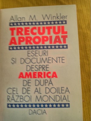 Trecutul apropiat-eseuri si documente despre America de dupa cel de al 2 razboi foto
