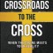 Crossroads to the Cross: When the Divine Meets Your Reality