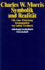 Symbolik und Realitat / Charles W. Morris