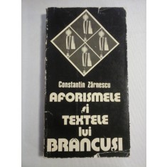 AFORISMELE SI TEXTELE LUI BRANCUSI - Constantin Zarnescu