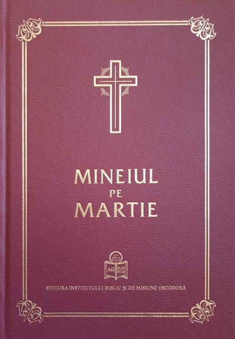 MINEIUL PE MARTIE-PUBLICAT CU APROBAREA SFANTULUI SINOD SI CU BINECUVANTAREA PREAFERICITULUI PARINTE DANIEL-251337