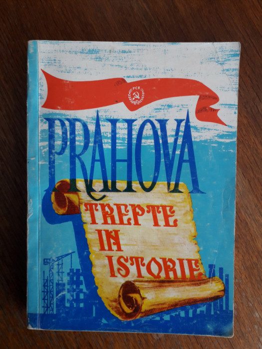 Prahova, trepte in istorie - Propaganda PCR / R6P4F
