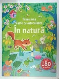 IN NATURA , PRIMA MEA CARTE CU AUTOCOLANTE de FELICITY BROOKS , ilustratii de FEDERICA IOSSA , 2018