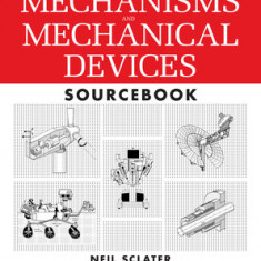 Mechanisms and Mechanical Devices Sourcebook