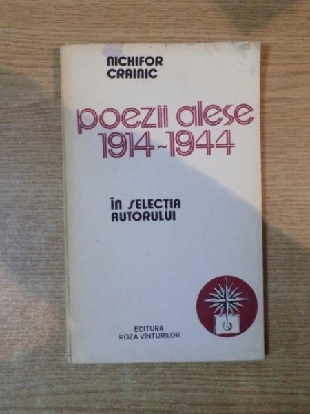 POEZII ALESE 1914-1944 de NICHIFOR CRAINIC , Bucuresti 1990