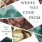 Where You Come from