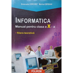 INFORMATICA. MANUAL PENTRU CLASA A X-A-EMANUELA CERCHEZ, MARINEL SERBAN