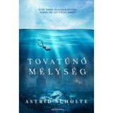Tovatűnő m&eacute;lys&eacute;g - Te mit tenn&eacute;l, ha a hal&aacute;lod ut&aacute;n kapn&aacute;l m&eacute;g egy utols&oacute; napot? - Astrid Scholte