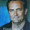 Matthew Perry - Friends, iubiri si marele lucru teribil