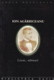Ion Agarbiceanu Licean odinioara carte beletristica romana stare buna coperti brosate 2004