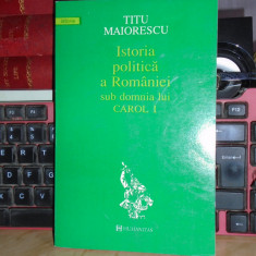 TITU MAIORESCU - ISTORIA POLITICA A ROMANIEI_SUB DOMNIA LUI CAROL I , 1994 *