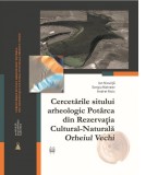 Cercetarile sitului arheologic Potarca din Rezervatia Cultural-Naturala &bdquo;Orheiul Vechi&rdquo; | Ion Niculita, Sergiu Matveev, Andrei Nicic