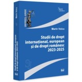 Studii de drept international, european si de drept romanesc 2023-2025 - Marin Voicu