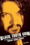 Black Tooth Grin: The High Life, Good Times, and Tragic End of &quot;&quot;Dimebag&quot;&quot; Darrell Abbott
