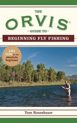 The Orvis Guide to Beginning Fly Fishing: 101 Tips for the Absolute Beginner foto
