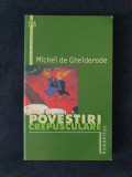 Povestiri crepusculare &ndash; Michel de Ghelderode