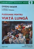 Carte Pledoarie pentru viata lunga - Ovidiu Bujor, Catrinel Perianu