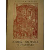 ISTORIA UNIVERSALA A TEATRULUI - ION ZAMFIRESCU