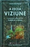 James Redfield - A zecea viziune. Continuarea aventurilor din Profetiile de la