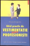 GHID PRACTIC DE VESTIMENTATIE PENTRU PROFESIONISTI-MIOARA DRAGOSTIN-347180